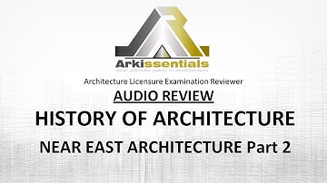 Architecture Licensure Exam AUDIO Reviewer: HISTORY OF ARCHITECTURE - NEAR EAST ARCHITECTURE PART 2