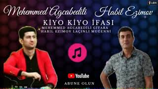 Mehemmed Agcabedili / Habil Ezimov / Gözel İfa / Kiyo Kiyo İfası / +994504711248 Resimi