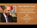 "Saint Sharbel Today",  a talk, in English, by Raymond Nader, Founder of the Family of Saint Sharbel