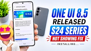 UI 8.5 Update In S24 Released | 8.5 Update Samsung S24 ultra | One UI 8.5 Update Not Showing Fix |