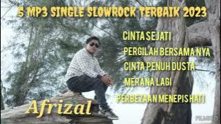 AFRIZAL FULL SINGLE SLOWROCK TERBAIK sepanjang masa.