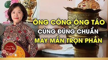 Cúng Ông Công Ông Táo Đúng Chuẩn, May Mắn Trọn Phần | Phong Thủy Song Hà