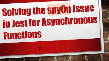 Solving the spyOn Issue in Jest for Asynchronous Functions