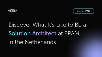 Discover What It’s Like to Be a Solution Architect at EPAM in the Netherlands