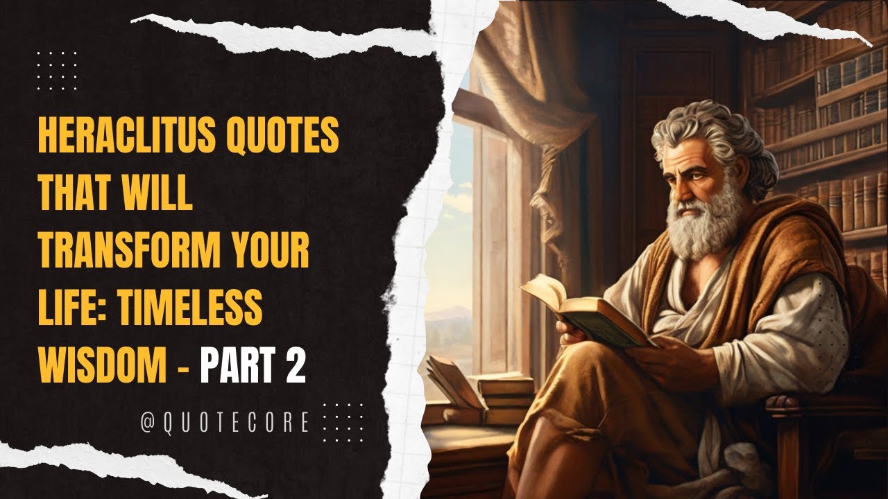Heraclitus Quotes That Will Transform Your Life: Timeless Wisdom - Part