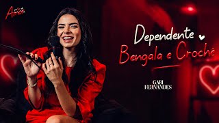 Dependente / Bengala e Crochê - Gabi Fernandes (Pra Falar de Amor)