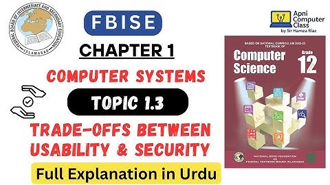 FBISE Class 12 Computer Chapter 1 | Trade-offs Between Usability & Security | Topic 1.3 