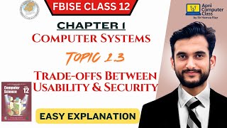 FBISE Class 12 Computer Chapter 1 | Trade-offs Between Usability & Security | Topic 1.3
