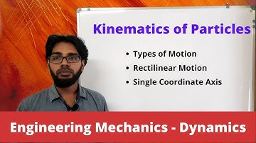 Lecture 02 - Kinematics of Particles  - Rectilinear Motion (Single Coordinate Axis)