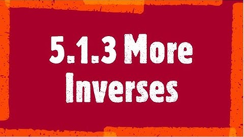 M3 5.1.3 More Inverses