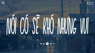Nói Có Sẽ Khó Nhưng Vui Lofi ♫ Và Chỉ Mong Trong Cơn Say Anh Có Thể Thốt Nên Lời ♫ Nhạc Chill TikTok