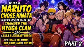 What If Naruto Chose Hinata After She Saved His Will to Fight&Built a Legendary Harem/Part 2