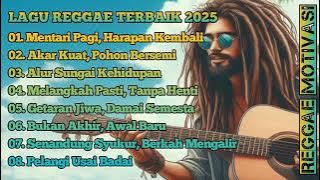 Download lagu LAGU REGGAE TERBAIK 2025 || 'Melangkah Pasti Tanpa Henti' || REGGAE MOTIVASI!