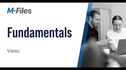 M Files Fundamentals: Views