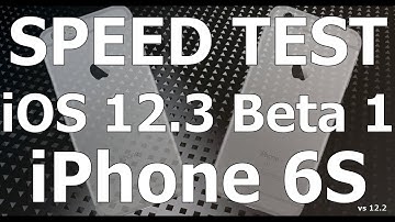 Speed Test : iPhone 6S - iOS 12.3 Beta 1 vs iOS 12.2 (Build # 16F5117h)