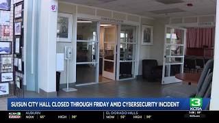 Suisun City cybersecurity incident forces City Hall closure through the week