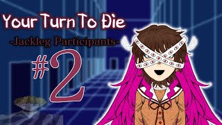 FINALLY THE LONG AWAITED SEQUEL || YOUR TURN TO DIE JACKLEG PARTICIPANTS #2
