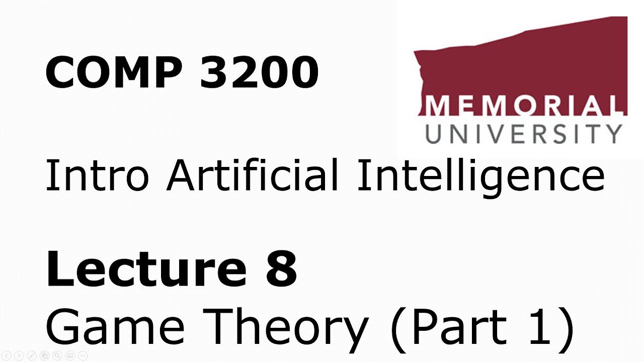 COMP3200 - Intro to Artificial Intelligence - Lecture 08 - Game Theory (Part 1/2)