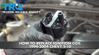 How To Replace Ignition Coil 1994-2004 S-10