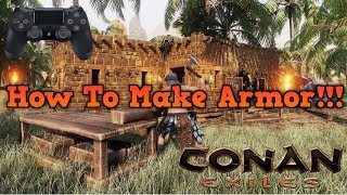 Conan Exiles - How To Make Armor!!! - (Crafting) - Armorer's Bench!!! - PS4
