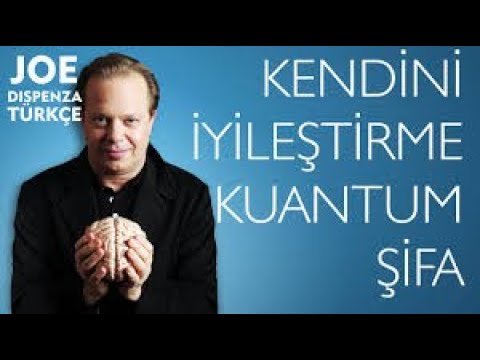 Kuantum Şifa Kendini İyileştirme / Joe Dispenza Türkçe Altyazılı / Tüm Bölümler