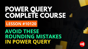 LESSON 10120 | DO NOT USE DATA TYPES TO ROUNDING NUMBERS | Power Query Course