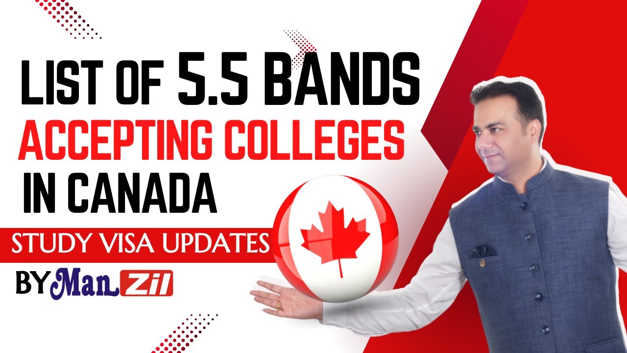 List of 5.5 Band Accepting Colleges in Canada | Study in Canada with 5.5 Bands | Manzil Immigrations