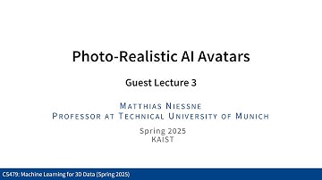 Guest Lecture 3: Matthias Nießner (Professor at Technical University of Munich)