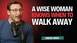 A Wise Woman Knows When to Walk Away - Simon Sinek