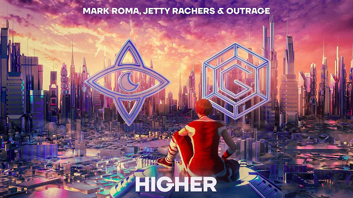 Mark Roma, Jetty Rachers & OUTRAGE - Higher [Glow ...