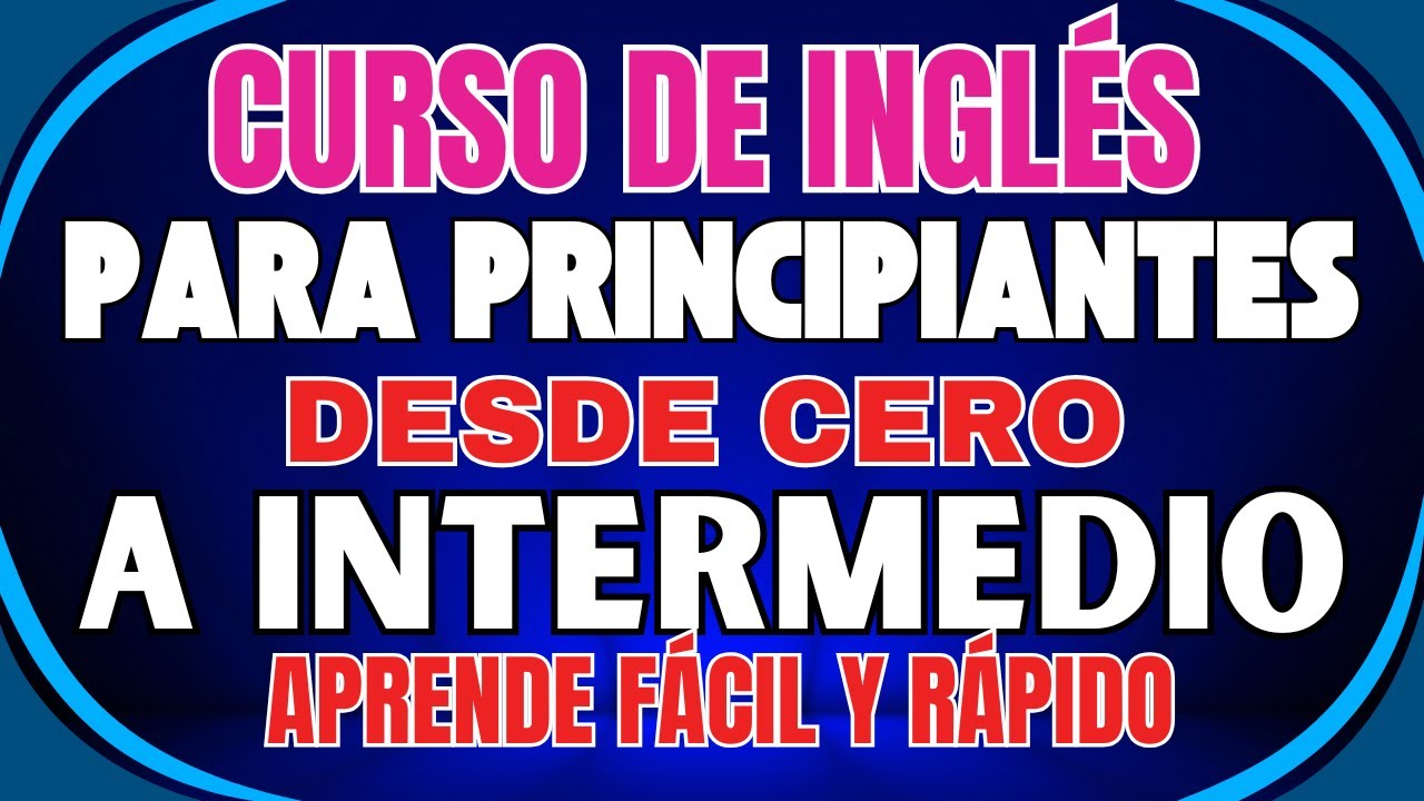 📚 CURSO DE INGLÉS PARA PRINCIPIANTES 👉 DESDE CERO A INTERMEDIO APRENDE ...