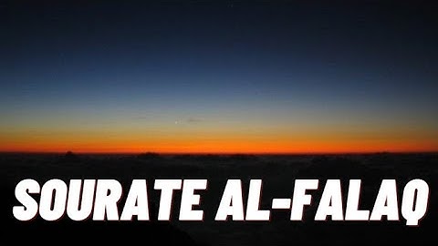 113.  Sourate Al Falaq (L'AUBE NAISSANTE) سورة الفلق récitée par plusieurs récitateurs