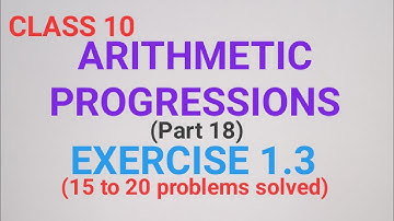 Class 10 Arithmetic Progressions Exercise 1.3 (15 to 20 problems solved)