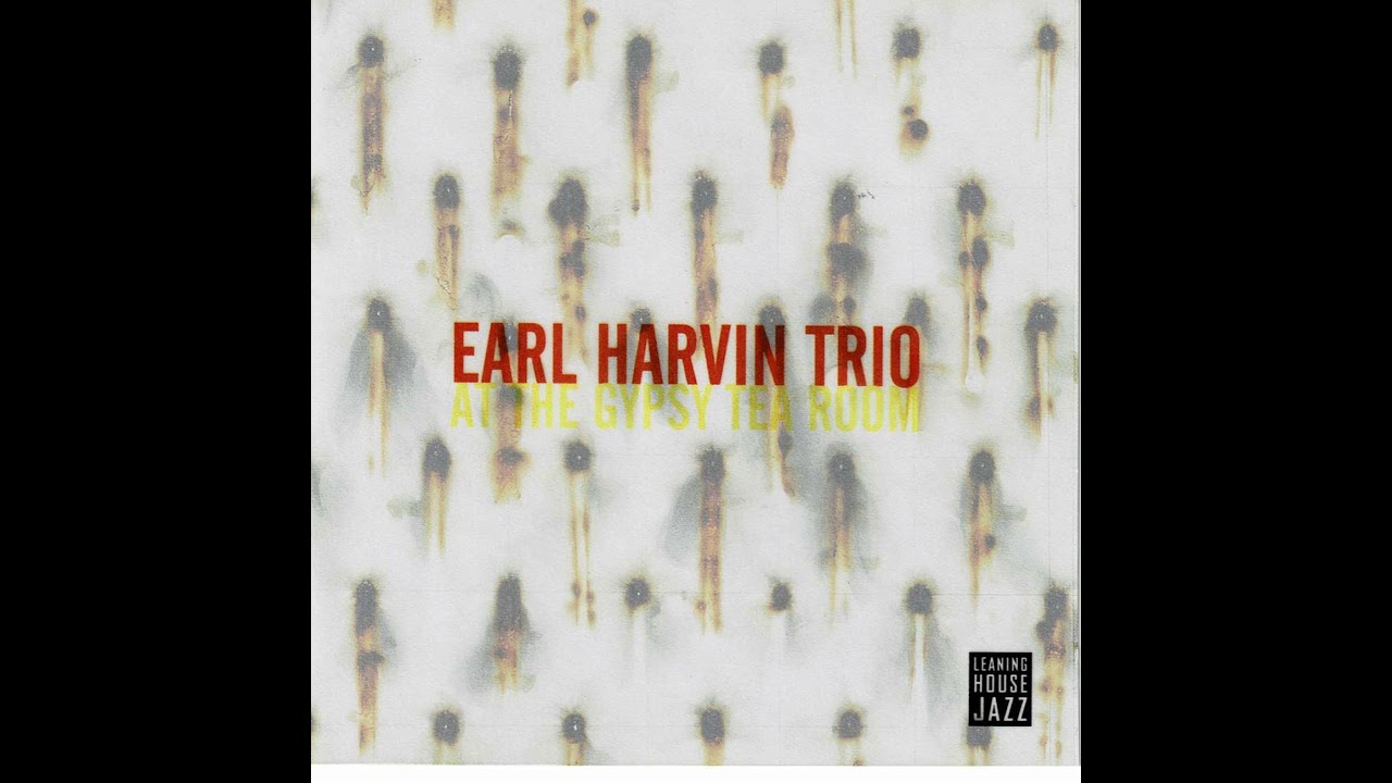 Earl Harvin Trio – At The Gypsy Tea Room (Part Two)