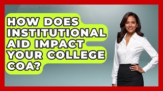 How Does Institutional Aid Impact Your College COA - Smart Start Education Fund
