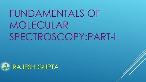 FUNDAMENTALS OF MOLECULAR SPECTROSCOPY:PART-I