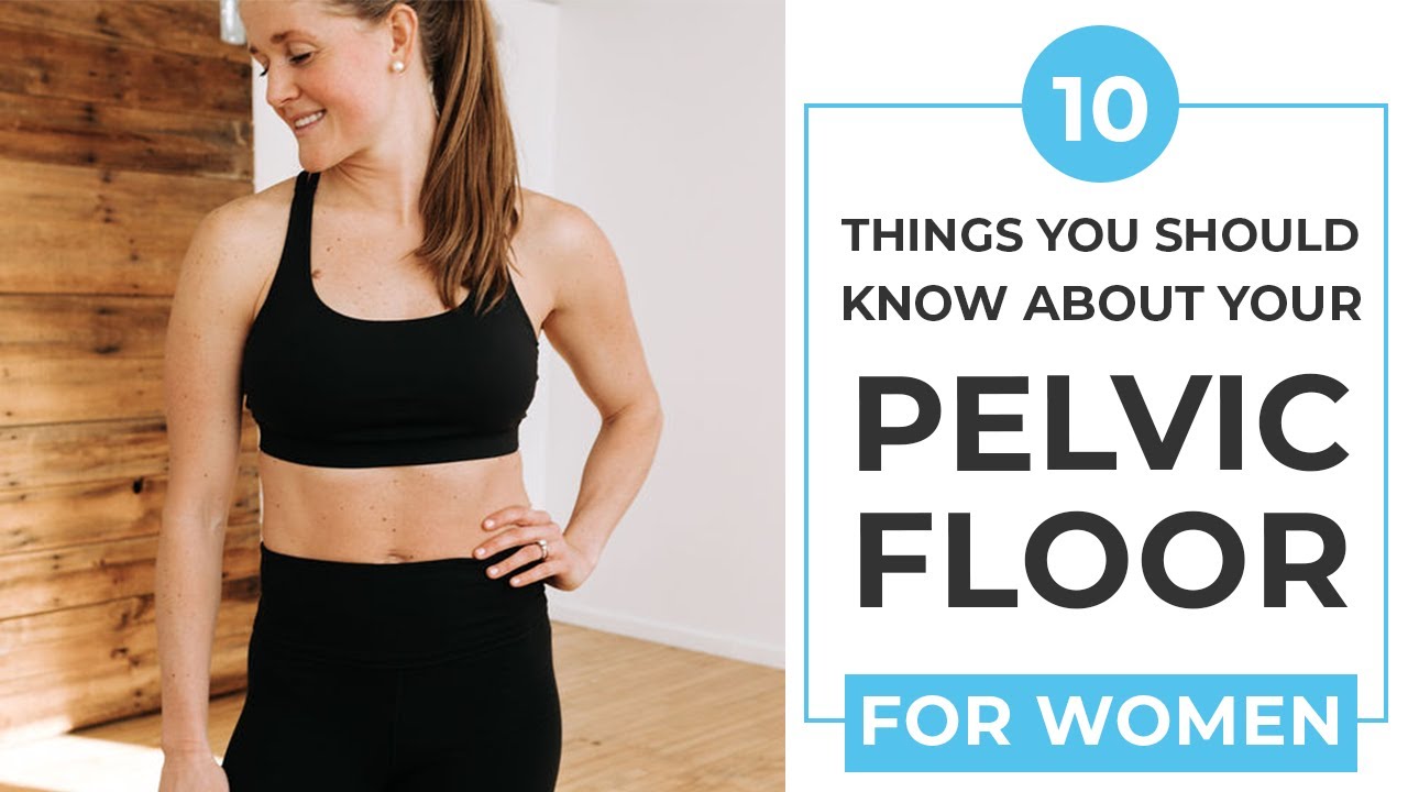 10 Things You NEED To Know About Your Pelvic Floor | The Best Pelvic ...