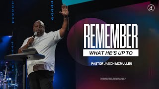 Remember What He's Up To | Pastor Jason McMullen