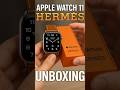 I Just Unboxed The 2000 Apple Watch 11 Hermès Is It Worth It Shorts mp3
