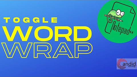 How to wrap text in Notepad++?  Candid.Technology
