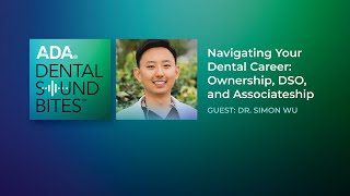 Navigating Your Dental Career, part 2: Ownership, DSO, and Associateship