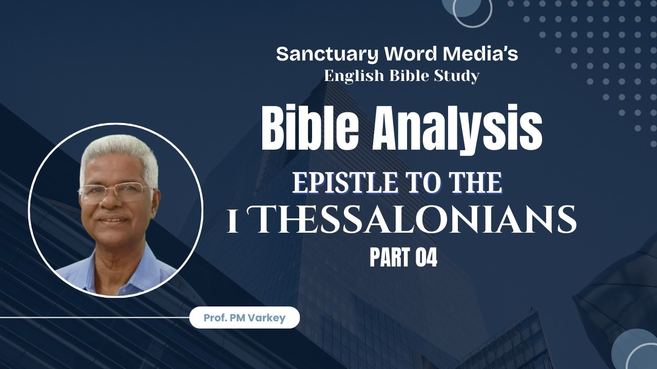 127.BOOK OF 1 THESSALONIANS| Part 04| Bible Analysis | Prof. PM Varkey