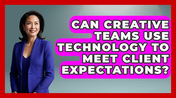 Can Creative Teams Use Technology to Meet Client Expectations? | Directing Creative Success News