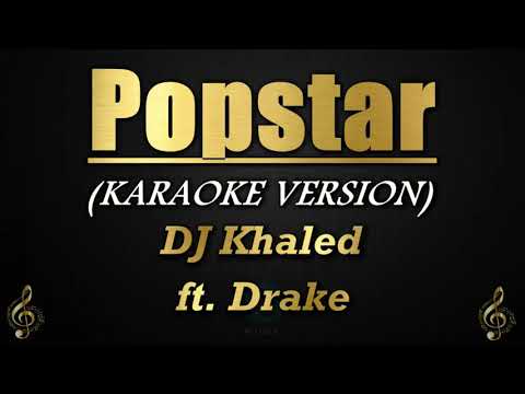 Popstar – DJ Khaled ft. Drake (Karaoke/Instrumental)