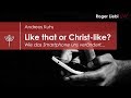 Like that or Christ-like? Wie das Smartphone uns verändert...