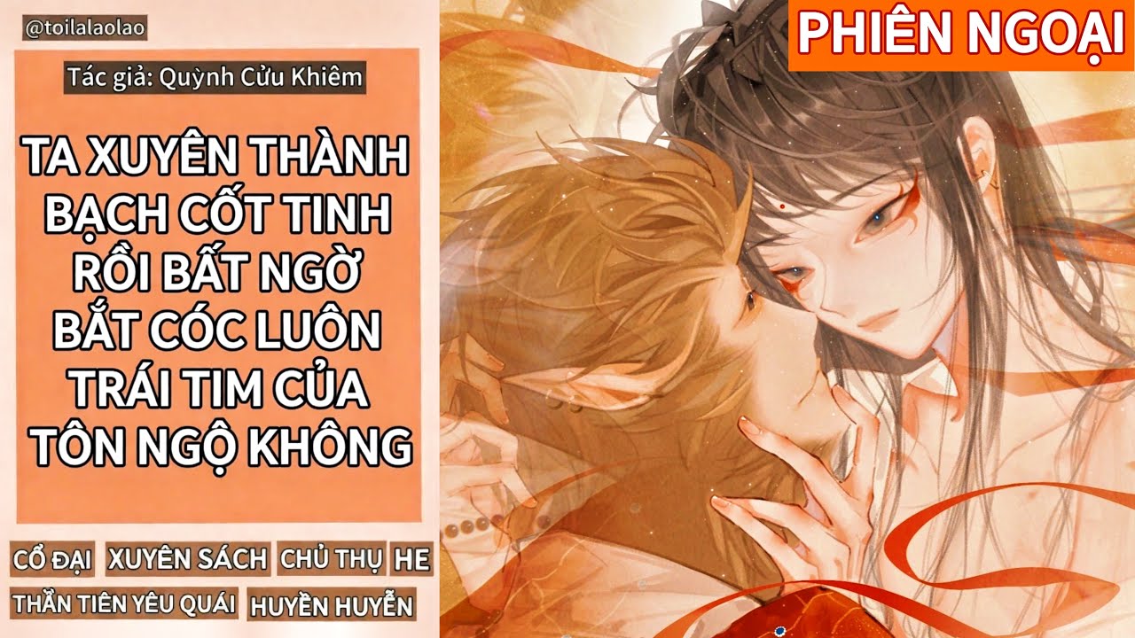 [ĐAM MỸ] TA XUYÊN THÀNH BẠCH CỐT TINH RỒI BẤT NGỜ BẮT CÓC LUÔN TRÁI TIM CỦA TÔN NGỘ KHÔNG - PHẦN PN