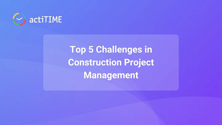 Top 5 challenges in construction project management