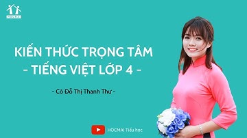 Lớp 4 | Tiếng Việt | Kiến thức trọng tâm | HOCMAI