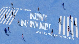 Wisdom's Way With Money | Proverbs