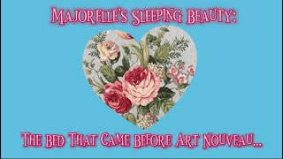 Majorelle’s Sleeping Beauty: The Bed That Came Before Art Nouveau